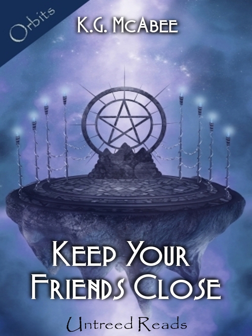 Title details for Keep Your Friends Close by K. G. McAbee - Available